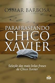 Livro Parafraseando Chico Xavier: Seleção das mais belas frases de Chico Xavier