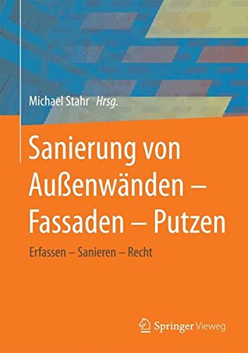 Sanierung von Fassaden, Putzen, Fugen: Verfahren und rechtliche Aspekte (German Edition) Sanierung von Fassaden, Putzen, Fugen: Verfahren und rechtliche Aspekte (German Edition)