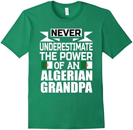 Mens Never Underestimate The Power Of An Algerian Grandpa T-Shirt Large Kelly Green