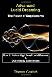 "Advanced Lucid Dreaming The Power of Supplements" av Thomas Yuschak