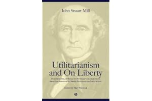 Utilitarianism and On Liberty: Including Mill's 'Essay on Bentham' and Selections from the Writings of Jeremy Bentham and Joh