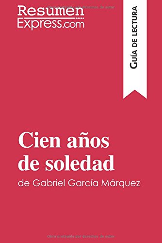 Cien años de soledad de Gabriel García Márquez (Guía de lectura): Resumen y análisis completo (Spanish Edition)