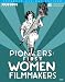 PIONEERS: FIRST WOMEN FILMMAKERS-PIONEERS: FIRST WOMEN FILMMAKERS B07MGHZKFS Book Cover
