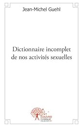 Dictionnaire incomplet de nos activités sexuelles...