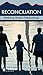 Reconciliation: Restoring Broken Relationships (Hope for the Heart) by 
