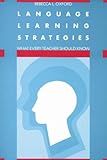 Language Learning Strategies : What Every Teacher Should Know, Oxford, Rebecca L., 0838428622