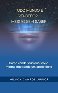 Livro Todo Mundo é um Vendedor : Como Vender Qualquer Coisa Mesmo Não Sendo um Especialista
