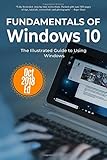 Fundamentals of Windows 10 October 2018 Edition: The Illustrated Guide to Using Windows (Computer Fu by 