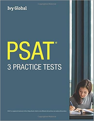 PSAT 3 Practice Tests, by Ivy Global PSAT 3 Practice Tests, by Ivy Global
