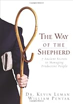 The Way of the Shepherd: 7 Ancient Secrets to Managing Productive People The Way of the Shepherd: 7 Ancient Secrets to Managing Productive People