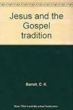 Jesus and the Gospel tradition