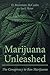 Marijuana Unleashed: The Conspiracy to Ban Marijuana by