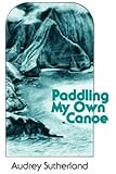 Paddling My Own Canoe (Kolowalu Books (Paperback)) by Audrey Sutherland (1983-06-01)