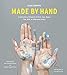 Lena Corwin’s Made By Hand: A Collection of Projects to Print, Sew, Weave, Dye, Knit, or Otherwise Create by Lena Corwin
