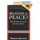 Religion of Peace?: Why Christianity Is and Islam Isn't