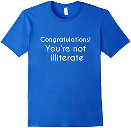 Mens Congratulations You're Not Illiterate English Learned Tee 3XL Royal Blue