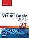 Visual Basic 2015 in 24 Hours, Sams Teach Yourself by James Foxall