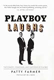 Playboy Laughs: The Comedy, Comedians, and Cartoons of Playboy by Patty Farmer