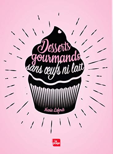 Desserts gourmands sans oeufs ni lait by