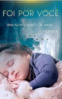 Livro Foi Por Voce - Volume 2 : Uma Nova Chance Para Amar