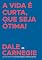 Livro A vida é curta, que seja ótima!