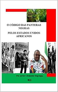 Livro O CÓDIGO DAS PANTERAS NEGRAS PELOS ESTADOS UNIDOS AFRICANOS: UMA LIÇÃO PARA PAÍSES COMO A GUINÉ EQUATORIAL (El Imperio Definitivo Livro 2)