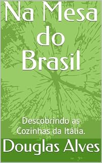 Livro Na Mesa do Brasil: Descobrindo as Cozinhas da Itália.