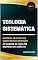 Livro Teologia Sistemática: material de apoio ao concurso de admissão ao quadro de capelães militares do Exército (Coleção Concurso para Capelão Militar do Exército Livro 2)