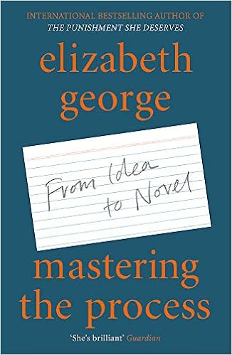 Mastering The Process From Idea To Novel George Elizabeth 9781529390834 Amazon Com Books