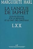 La Langue de Japhet : Quinze étude sur la Septante et le grec des chrétiens by 