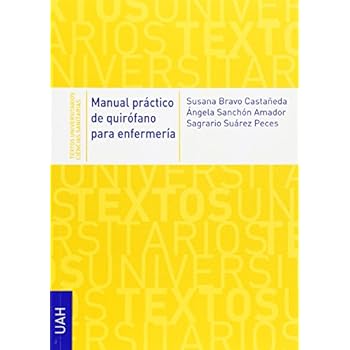 Manual práctico de quirófano para enfermería (Textos Universitarios Ciencias Sanitarias) Manual práctico de quirófano para enfermería (Textos Universitarios Ciencias Sanitarias)