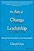 The Art of Change Leadership: Driving Transformation In a Fast-Paced World - Book by Cheryl Cran