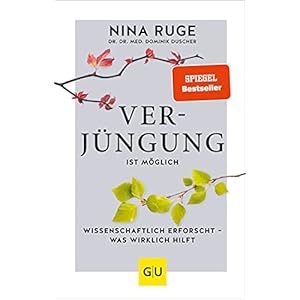 Verjüngung ist möglich: Wissenschaftlich erforscht – was wirklich hilft (GU Einzeltitel Gesundheit/Alternativheilkunde) Gebundene Ausgabe – 3. August 2021