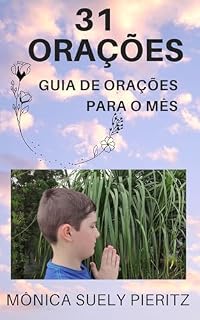 Livro 31 ORAÇÕES: GUIA DE ORAÇÕES PARA O MÊS