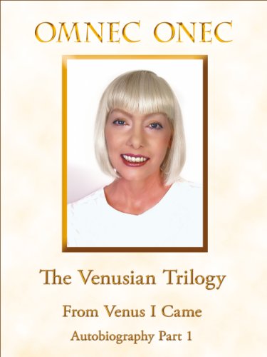 The Venusian Trilogy / From Venus I Came: Autobiography Part 1 by Omnec Onec