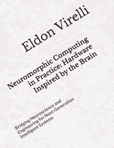 Neuromorphic Engineering: The Scientist's, Algorithms Designer's