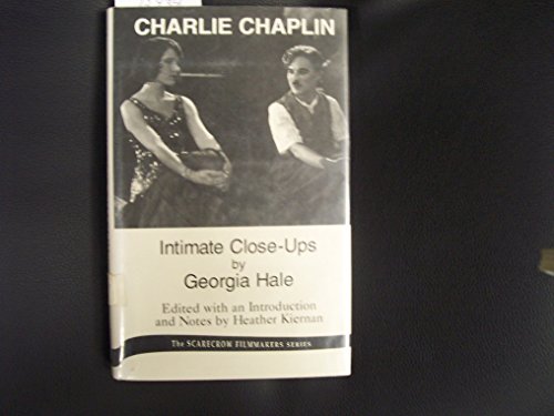 Charlie Chaplin: Intimate Close-Ups (Filmmakers Series) by Georgia Hale
