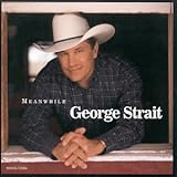 George Strait Album: «Meanwhile» (Front side) George Strait Album: «Meanwhile» (Front side)