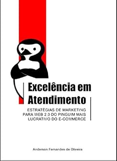 Livro Excelência em Atendimento: Estratégias de Marketing para Web 2.0 do Pinguim mais lucrativo do e-commerce