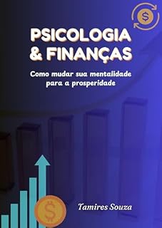 Livro PSICOLOGIA E FINANÇAS: Como mudar sua mentalidade para a prosperidade