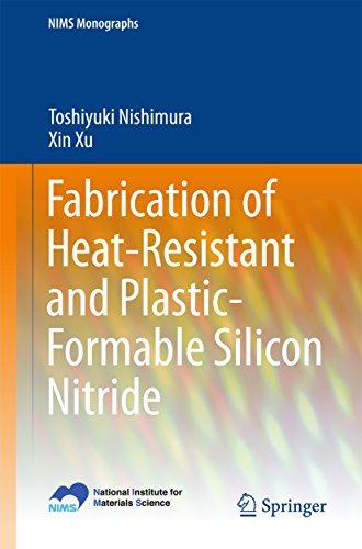 Fabrication of Heat-Resistant and Plastic-Formable Silicon Nitride (NIMS Monographs)