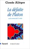 Image de La Défaite de Platon ou la science du XXe siècle