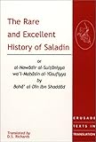 The Rare and Excellent History of Saladin or al-Nawadir al-Sultaniyya wa'l-Mahasin al-Yusufiyya by Baha' al-Din Ibn Shaddad (Crusade Texts in Translation)
