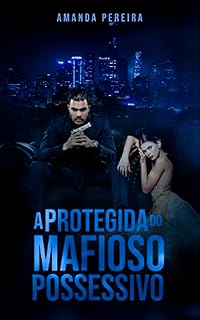 Livro A PROTEGIDA DO MAFIOSO POSSESSIVO : Livro: 2