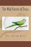The Wild Parrots of Texas by Noah Ras