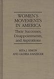Women's Movements in America : Their Successes, Disappointments, and Aspirations, Simon, Rita J. and Danziger, Gloria, 0275939480