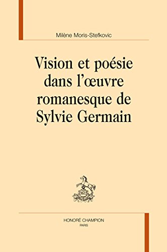 Vision et poésie dans l'oeuvre romanesque de Sylvie Germain