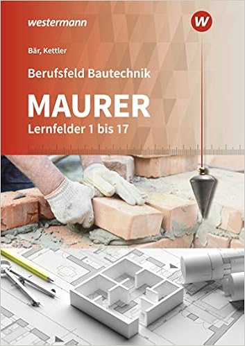 Berufsfeld Bautechnik Maurer Lernfelder 1 17 Schulerband Amazon De Bar Paul Klaus Dieter Kettler Kurt Bucher