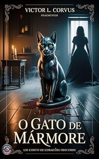Livro O Gato de Mármore: Um conto da série 5 Minutos de Horror – Volume 1: Corações Obscuros