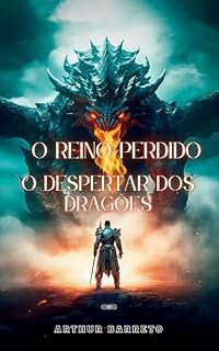 Livro O Reino Perdido: A Ascensão dos Dragões e a Batalha dos Guerreiros: O Despertar das Chamas